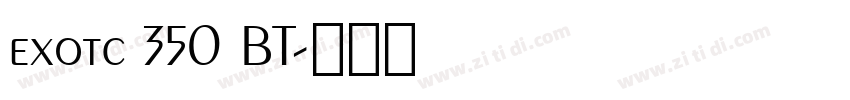 exotc 350 BT字体转换